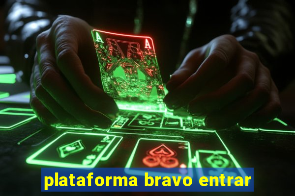 plataforma bravo entrar